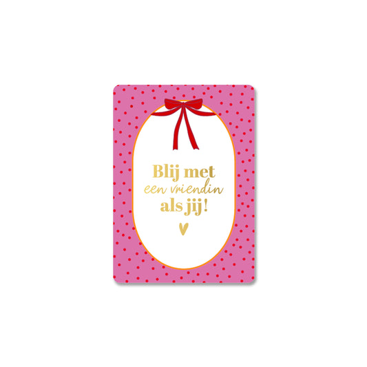 Blij Met Een Vriendin Als Jij | Mini