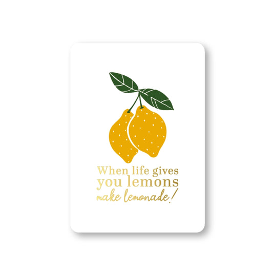 When Life Gives You Lemons Make Lemonade